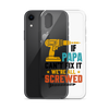 If Papa Can't Fix It We're All Screwed Clear Case for iPhone®