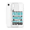 Any Man Can Be Father But It Takes Someone Special To Be Called A Stepdad Clear Case for iPhone®