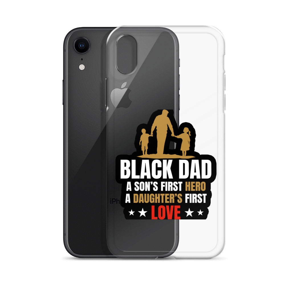 Black Dad A Son's First Hero A Daughter's First Love Clear Case for iPhone®