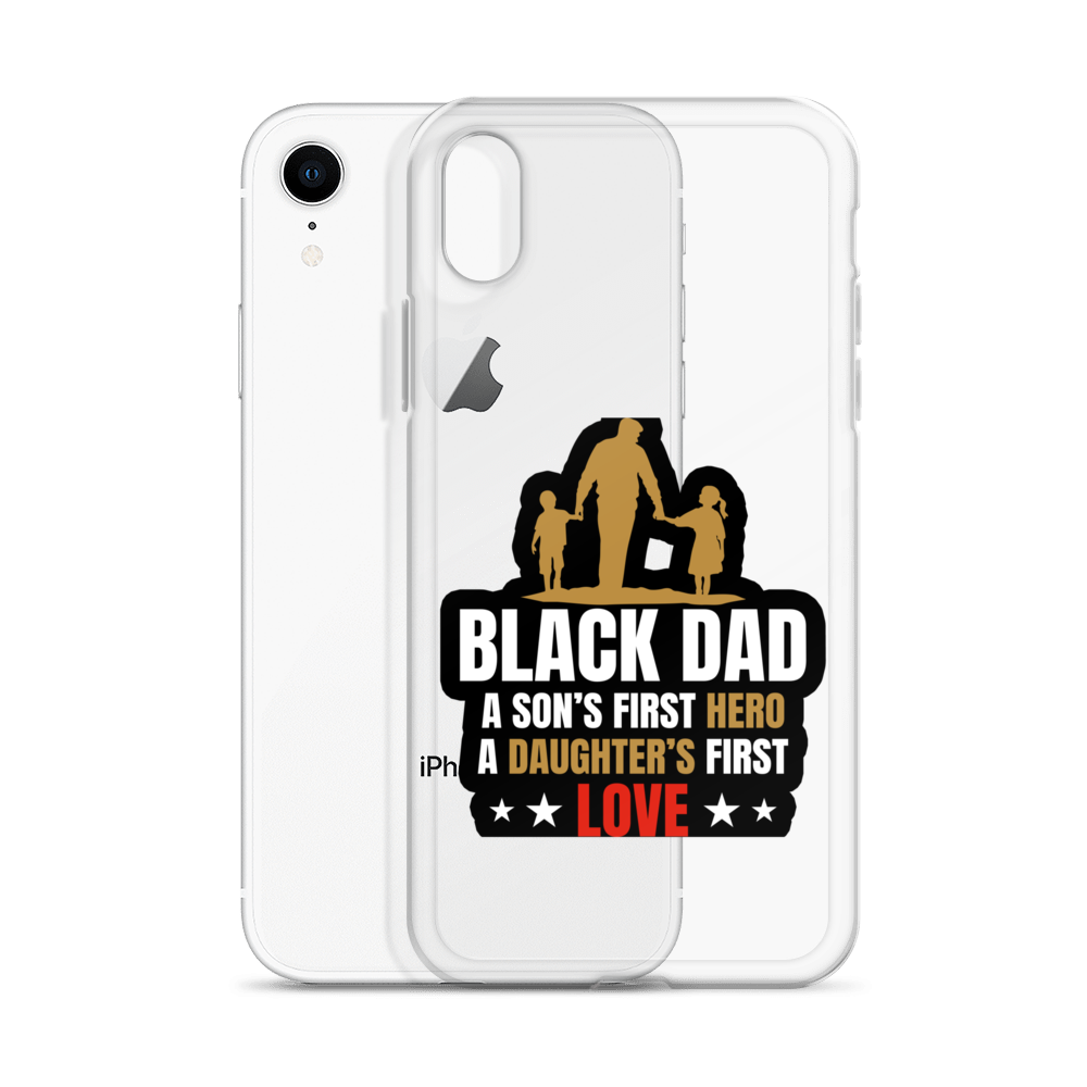 Black Dad A Son's First Hero A Daughter's First Love Clear Case for iPhone®