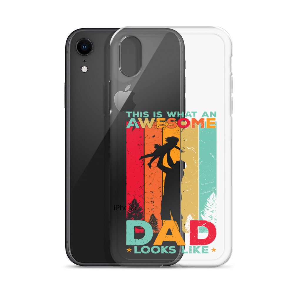 This Is What An Awesome Dad Looks Like Clear Case for iPhone®