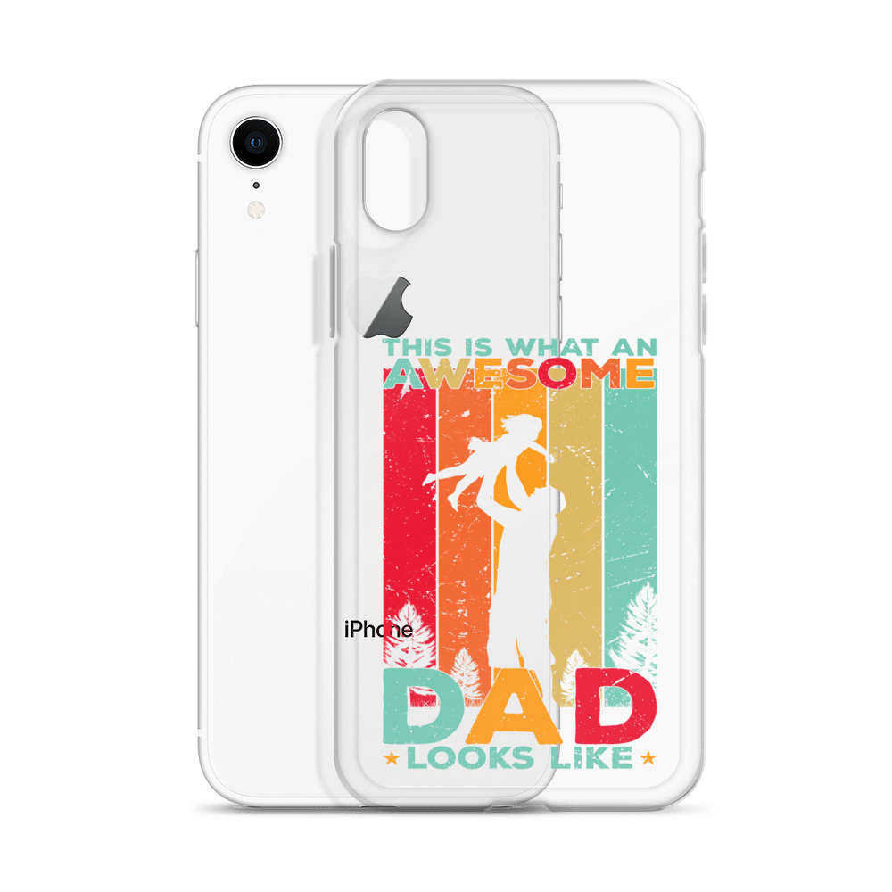 This Is What An Awesome Dad Looks Like Clear Case for iPhone®