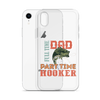 Dad Full Time Part Time Hooker Clear Case for iPhone®