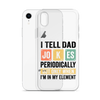 I Tell Dad Jokes Periodically When I'm In My Element Clear Case for iPhone®