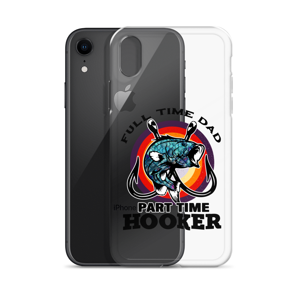 Full Time Dad Part Time Hooker Clear Case for iPhone®