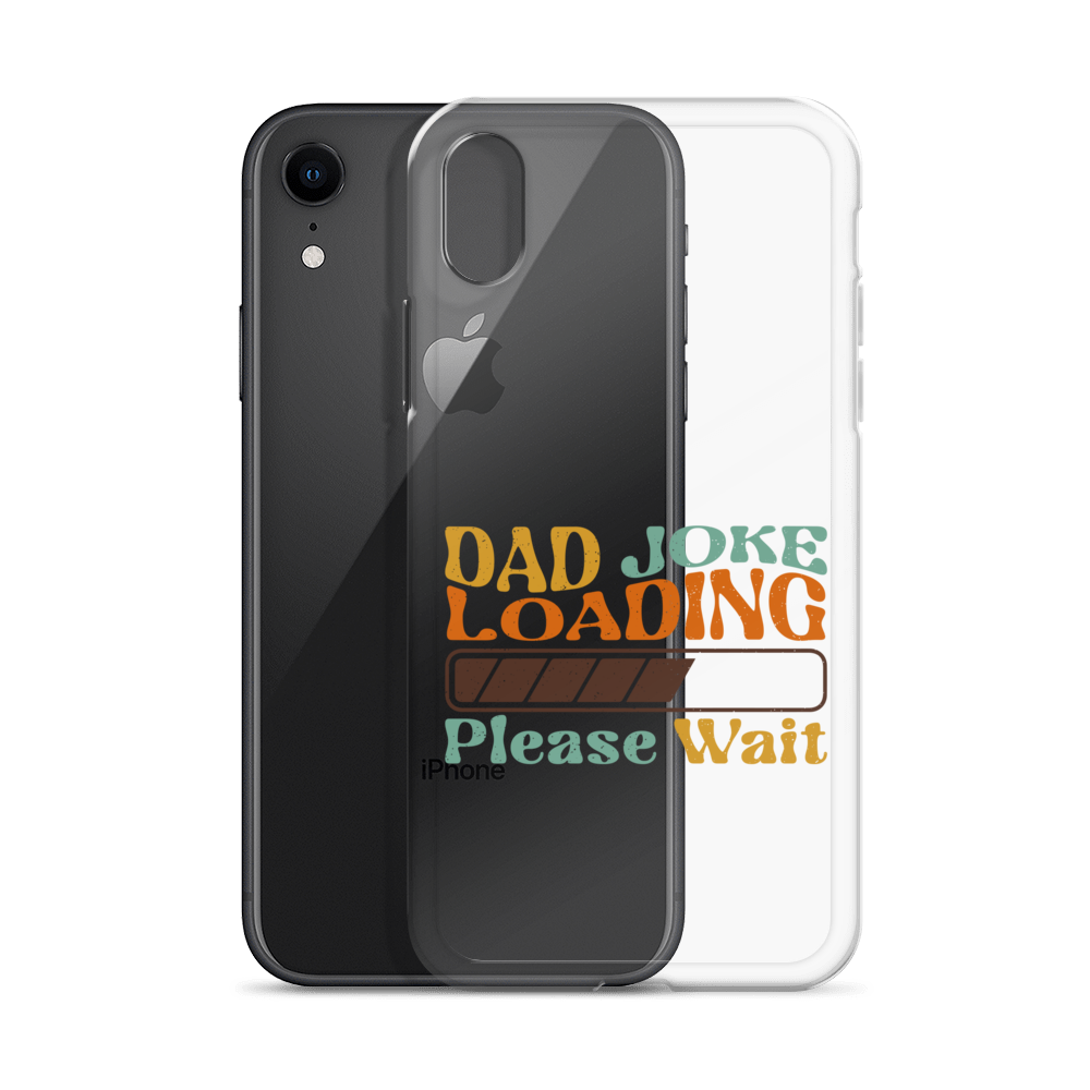 Dad Joke Loading Please Wait Clear Case for iPhone®