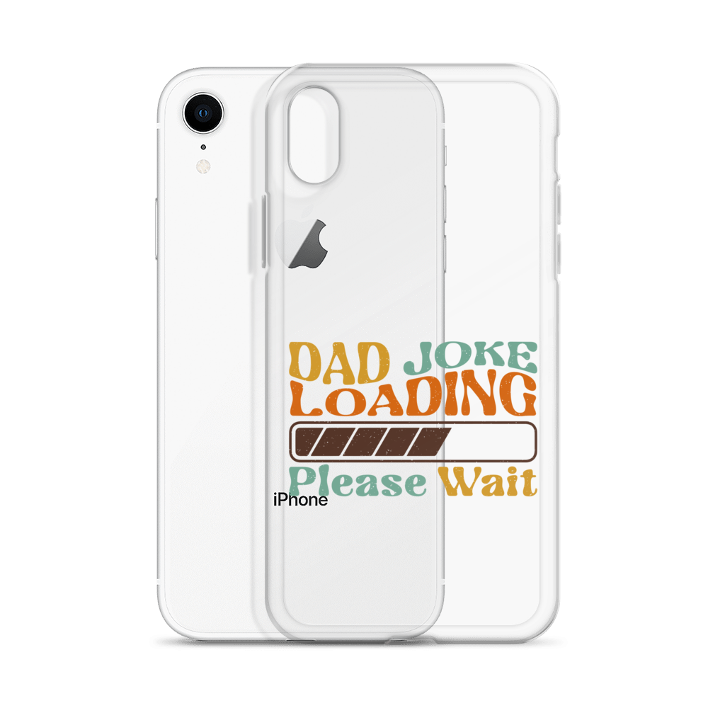 Dad Joke Loading Please Wait Clear Case for iPhone®