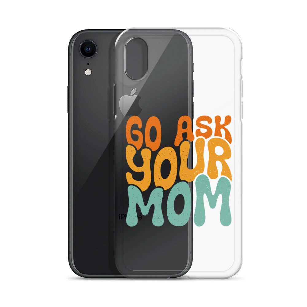 Go Ask Your Mom Clear Case for iPhone®