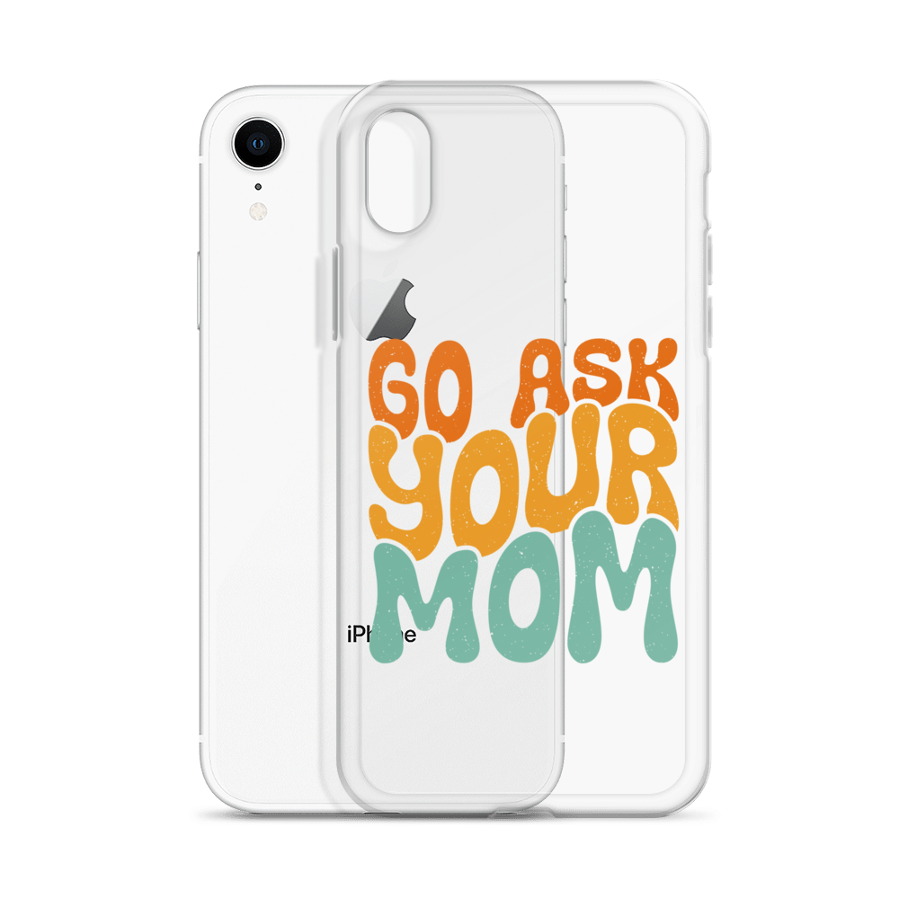 Go Ask Your Mom Clear Case for iPhone®