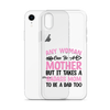 Any Woman Can Be A Mother But It Takes A Badass Mom To Be A Dad Too Clear Case for iPhone®