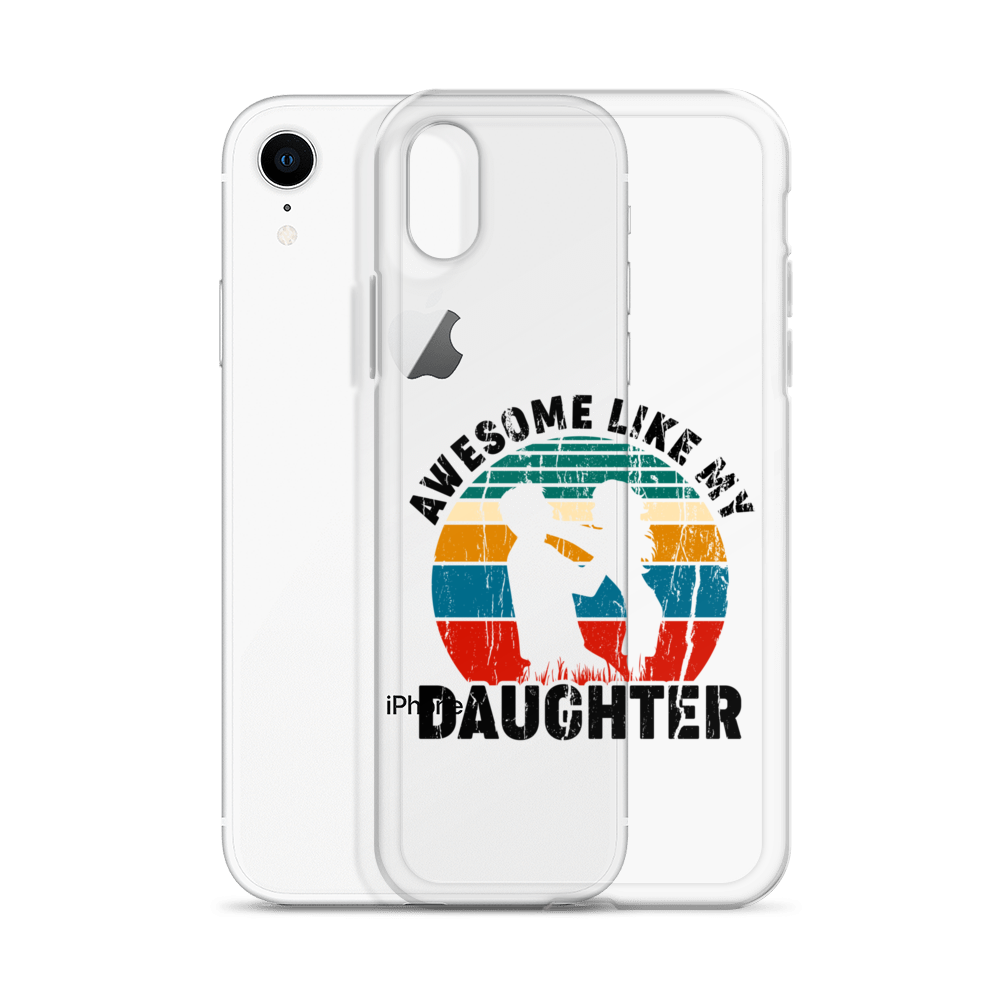 Awesome Like My Daughter Clear Case for iPhone®