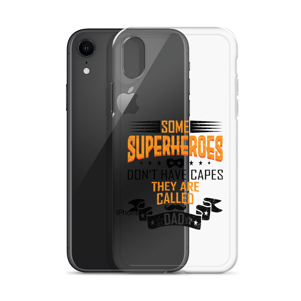 Some Superheroes Don't Capes They Are Called Dad Clear Case for iPhone®