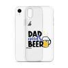 Dad Needs Beer Clear Case for iPhone®