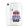 Who Needs Super Heroes When I Have Dad Clear Case for iPhone®