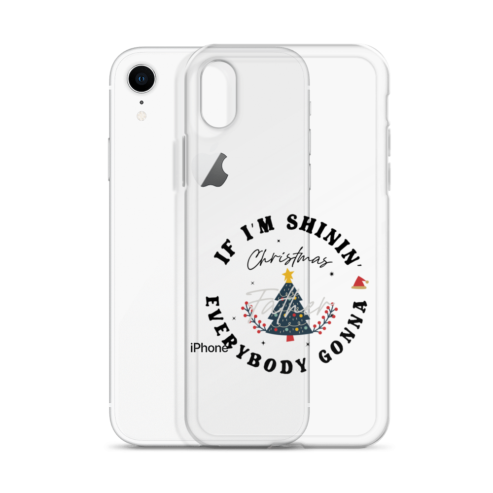 Christmas Father If I'm Shinin' Everybody Clear Case for iPhone®