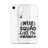 My Squad Call Me Mama Clear Case for iPhone®