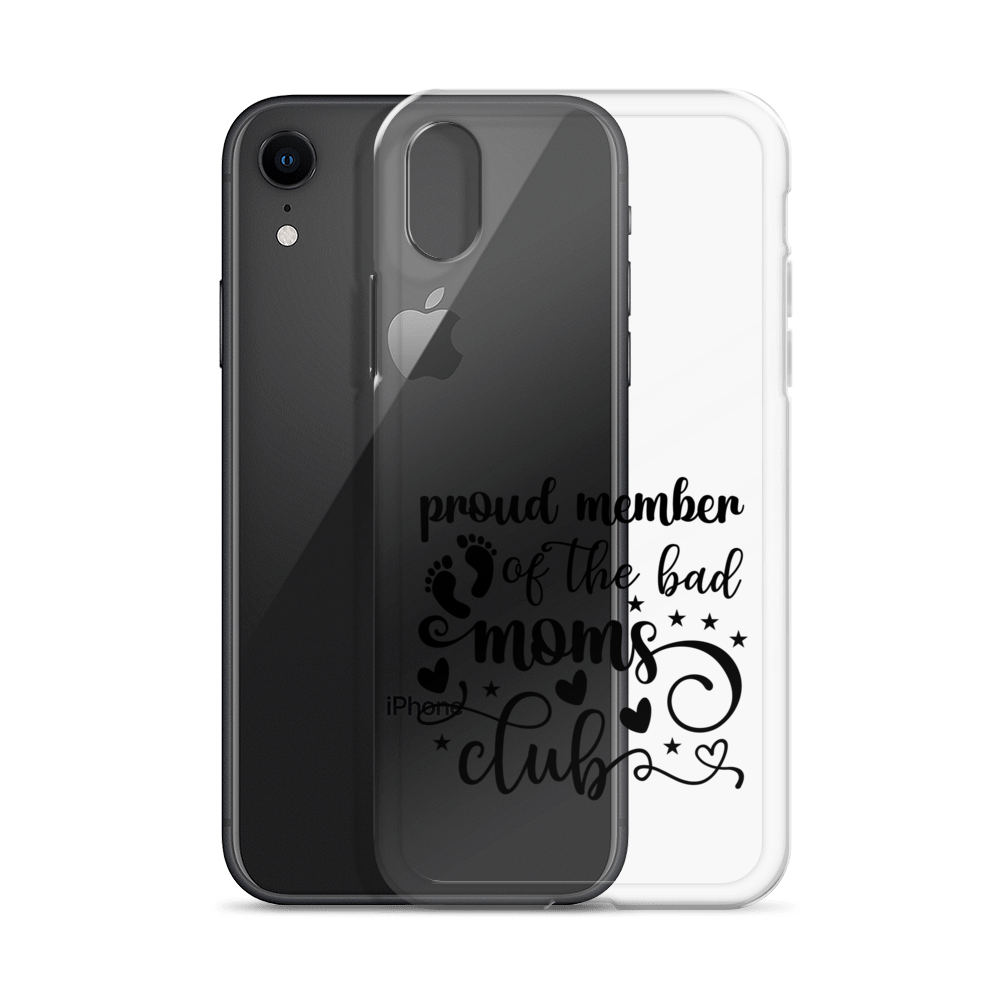 Proud Member Of The Bad Moms Club Clear Case for iPhone®