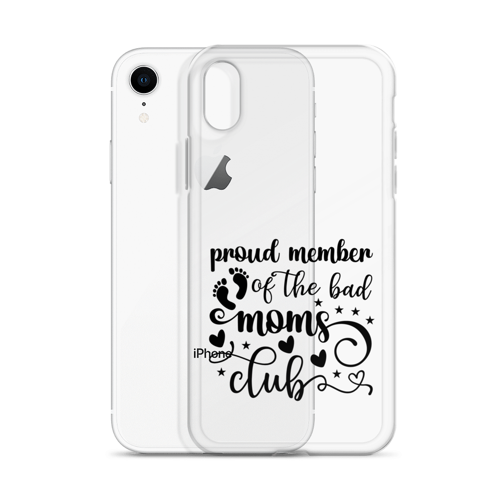 Proud Member Of The Bad Moms Club Clear Case for iPhone®