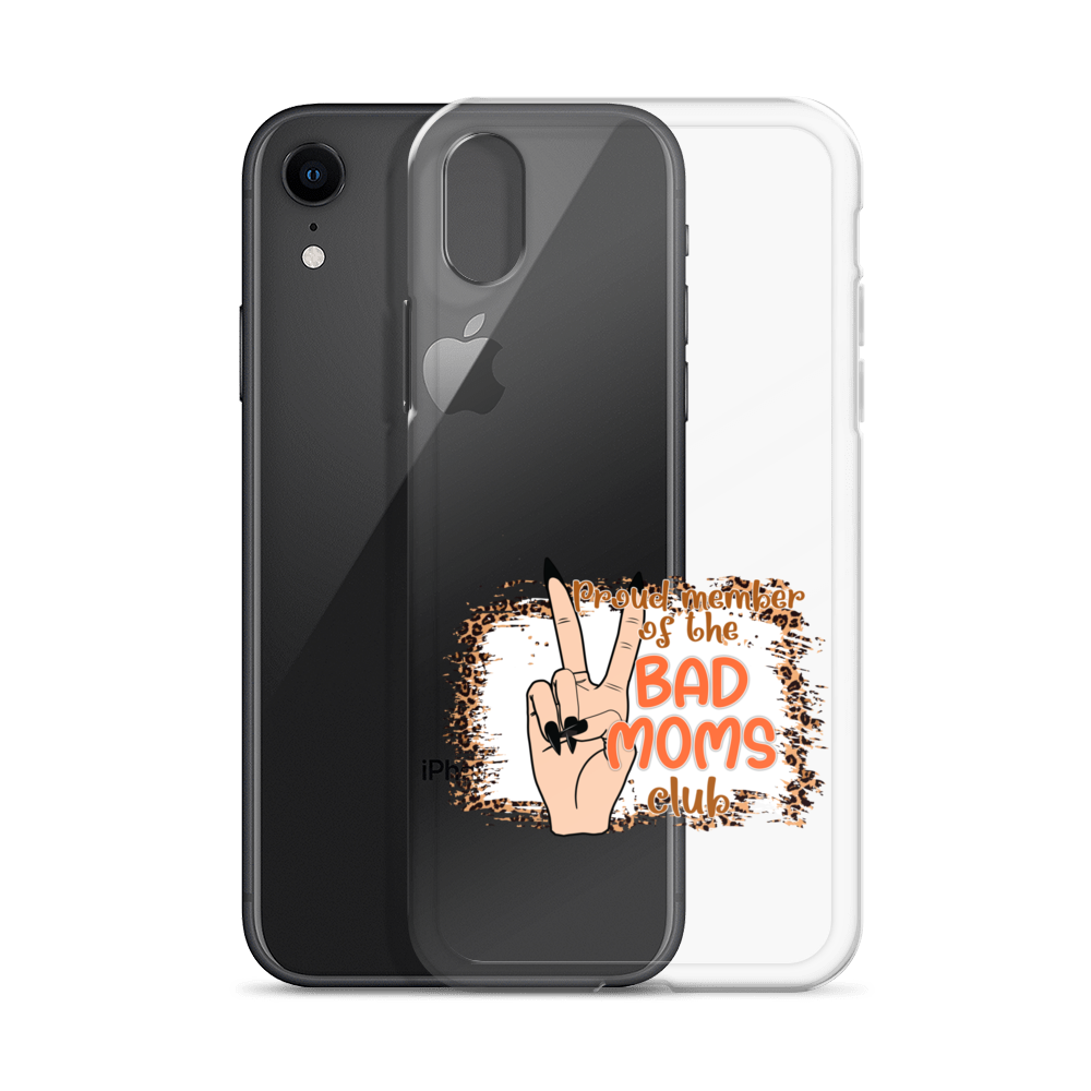 Proud Member Of The Bad Moms Club Clear Case for iPhone®