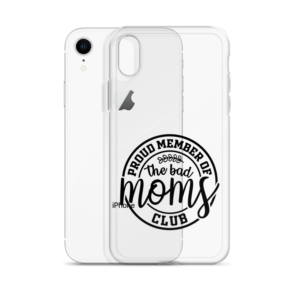 Proud Member Of The Bad Moms Club Clear Case for iPhone®