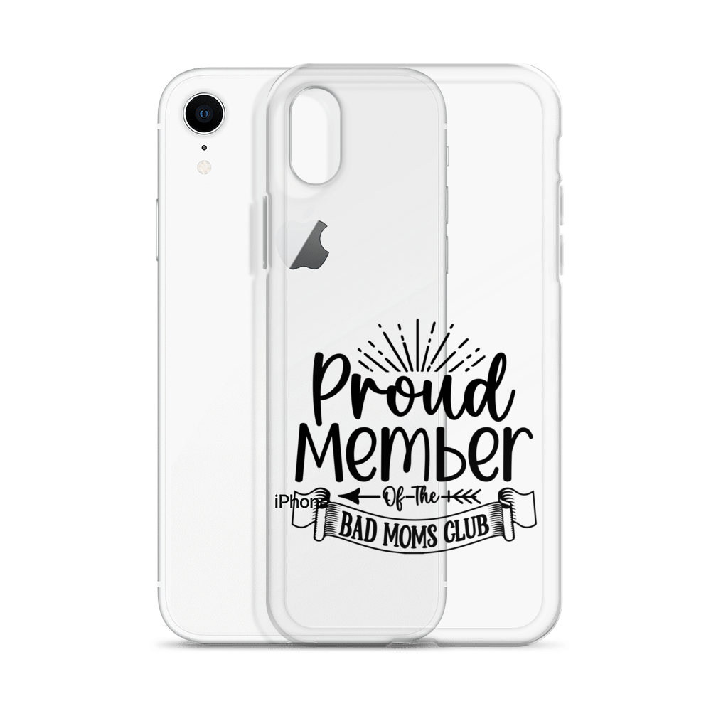 Proud Member Of The Bad Moms Club Clear Case for iPhone®