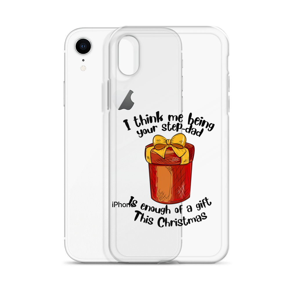 I Think Me Being Your Step Dad Is Enough Of A Gift This Christmas Clear Case for iPhone®