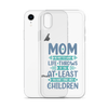 No Matter What Life Throws At You, At Least You Don't Have Ugly Children Clear Case for iPhone®