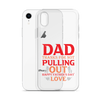 Dad Thanks For Not Pulling Out, Happy Father's Day, Love Clear Case for iPhone®