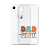 Dad Off Duty Go Ask Mom Clear Case for iPhone®