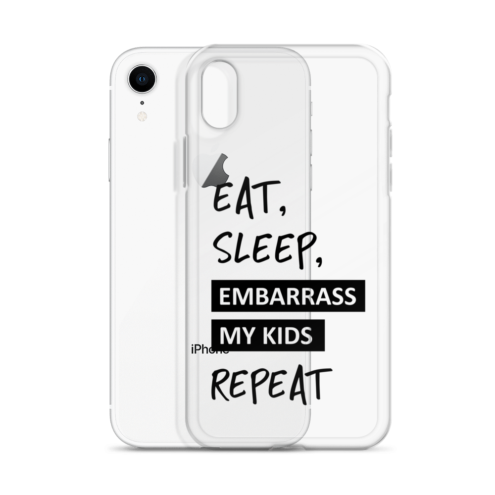 Eat, Sleep, Embarrass My Kids, Repeat Clear Case for iPhone®