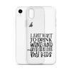 I Just Want To Drink Wine And Embarrass My Kids Clear Case for iPhone®