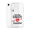 Sorry Boys Daddy Is My Valentine Clear Case for iPhone®