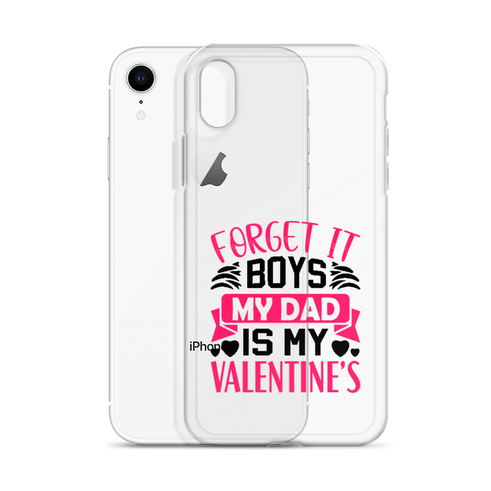 Forget It Boys My Dad is My Valentine's Clear Case for iPhone®