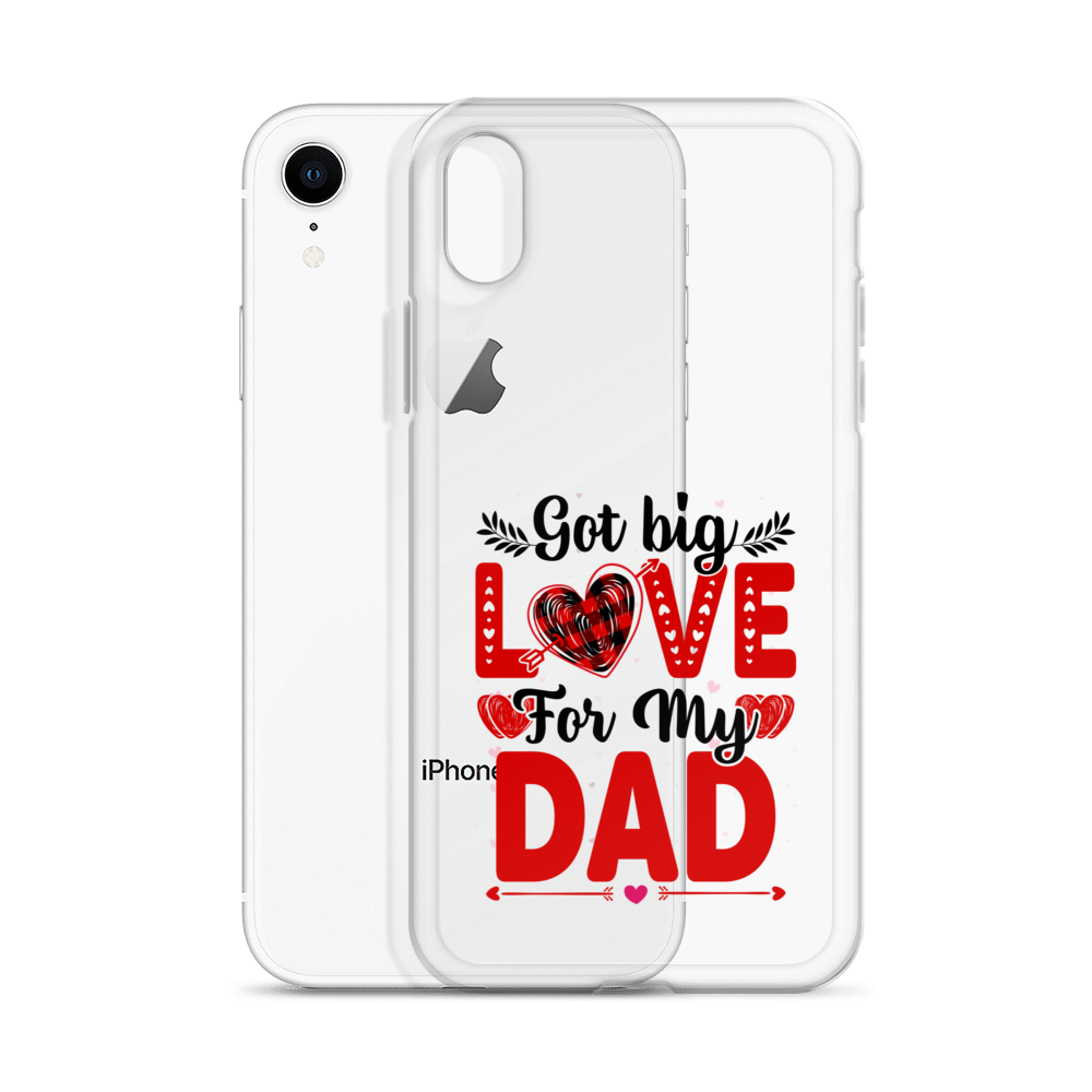 Got Big Love For My Dad Clear Case for iPhone®