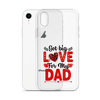 Got Big Love For My Dad Clear Case for iPhone®