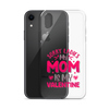 Sorry Ladies, My Mom Is My Valentine Clear Case for iPhone®