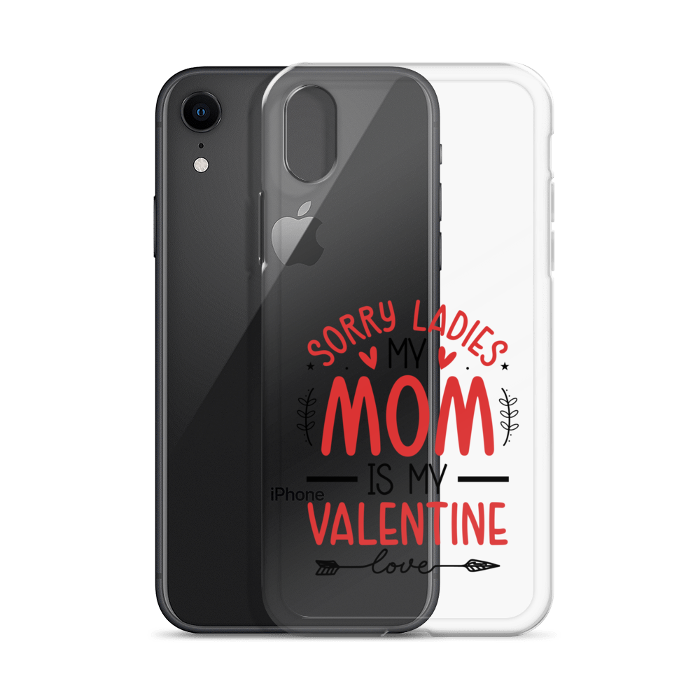 Sorry Ladies, Mom Is My Valentine Clear Case for iPhone®