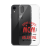 Sorry Ladies, Mom Is My Valentine Clear Case for iPhone®