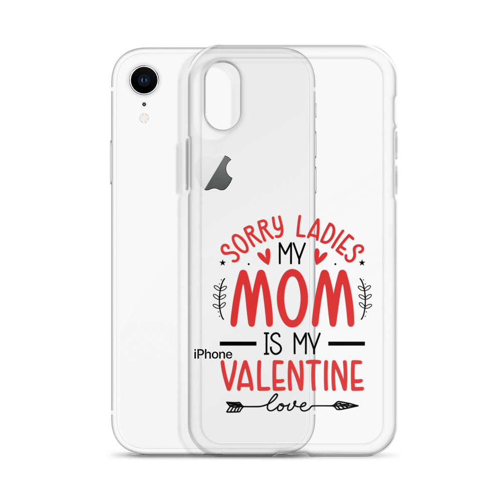 Sorry Ladies, Mom Is My Valentine Clear Case for iPhone®