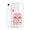 Sorry Ladies, Mom Is My Valentine Clear Case for iPhone®