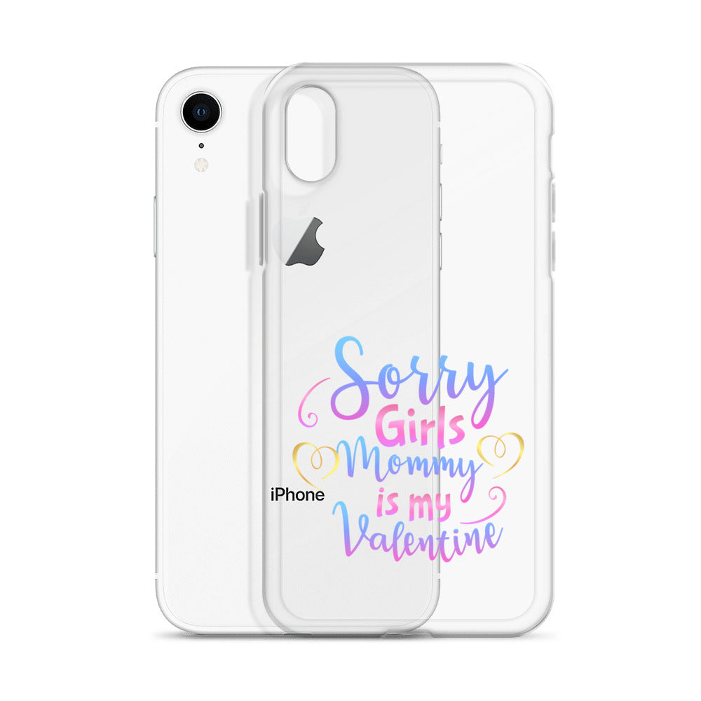 Sorry Girls Mommy Is My Valentine Clear Case for iPhone®