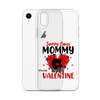 Sorry Boys Mommy Is My Valentine Clear Case for iPhone®