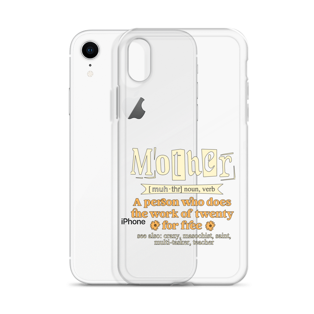 Mother: A Person Who Does The Work Of Twenty For Free Clear Case for iPhone®