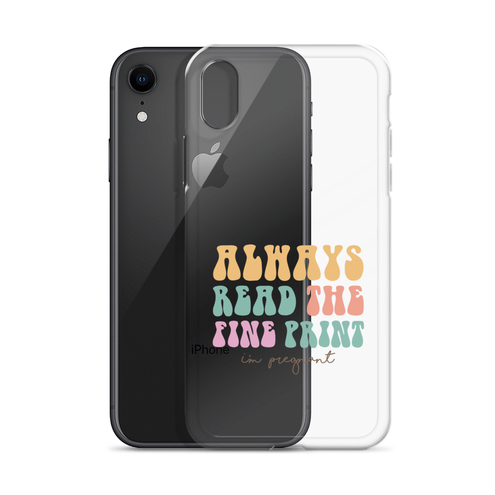 Always Read The Fine Print I'm Pregnant Clear Case for iPhone®