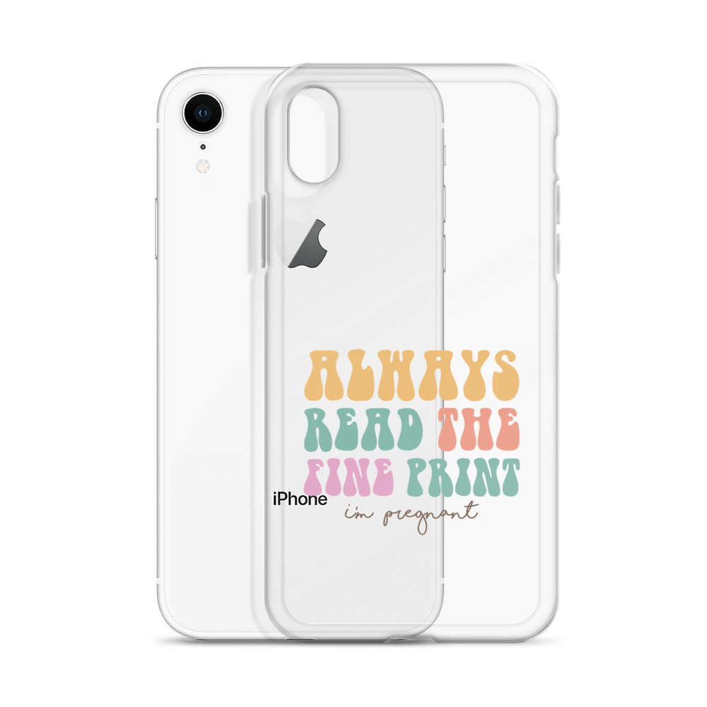 Always Read The Fine Print I'm Pregnant Clear Case for iPhone®