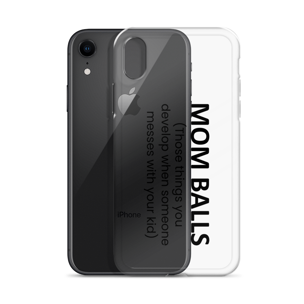 Mom Balls (Those Things You Develop When Someone Messes With Your Kid Clear Case for iPhone®