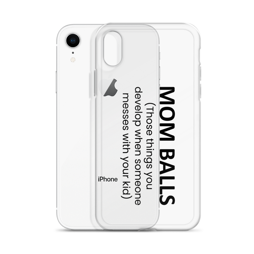 Mom Balls (Those Things You Develop When Someone Messes With Your Kid Clear Case for iPhone®