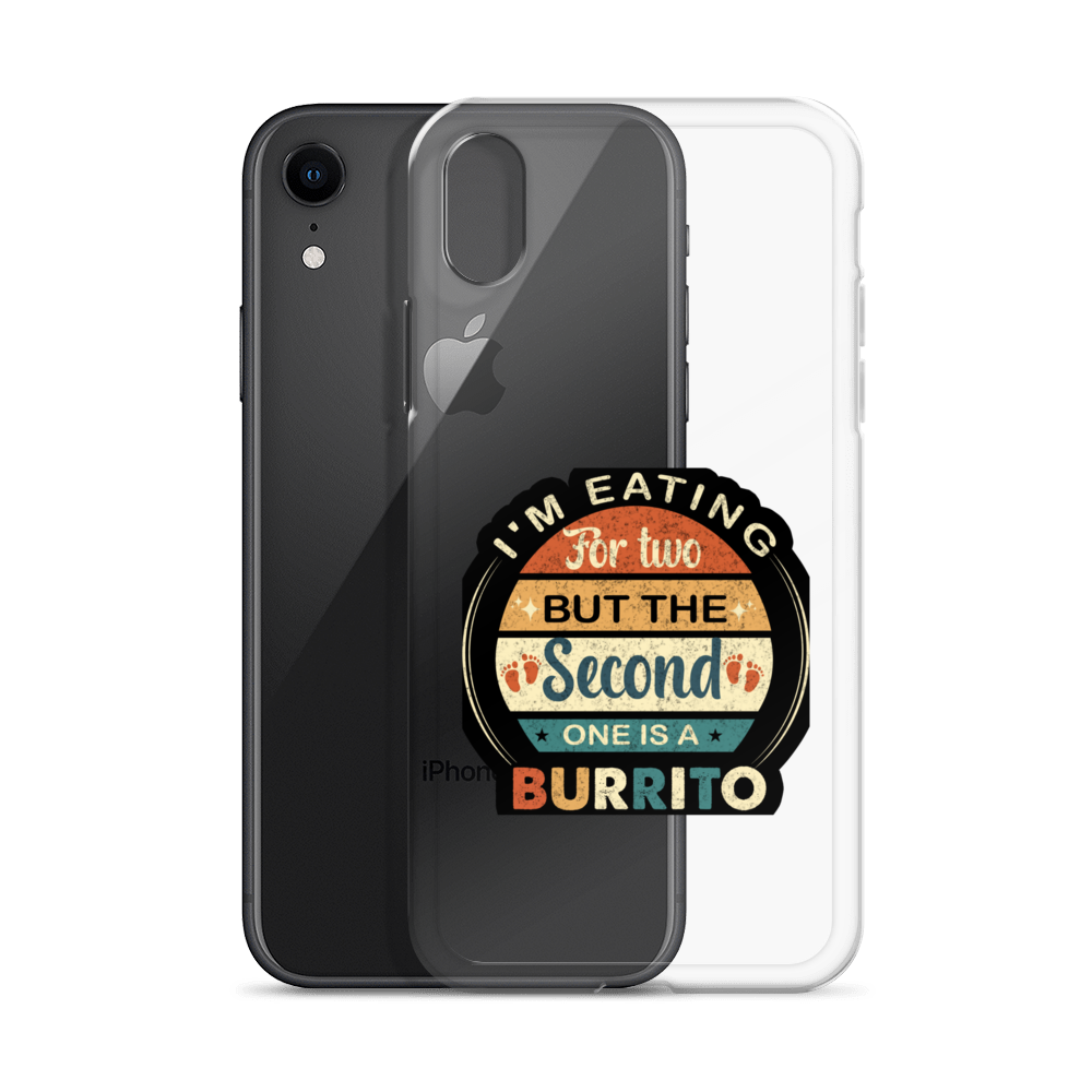 I'm Eating For Two But The Second One Is A Burrito Clear Case for iPhone®