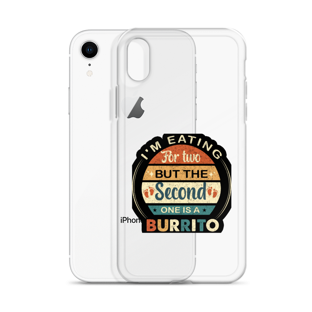 I'm Eating For Two But The Second One Is A Burrito Clear Case for iPhone®