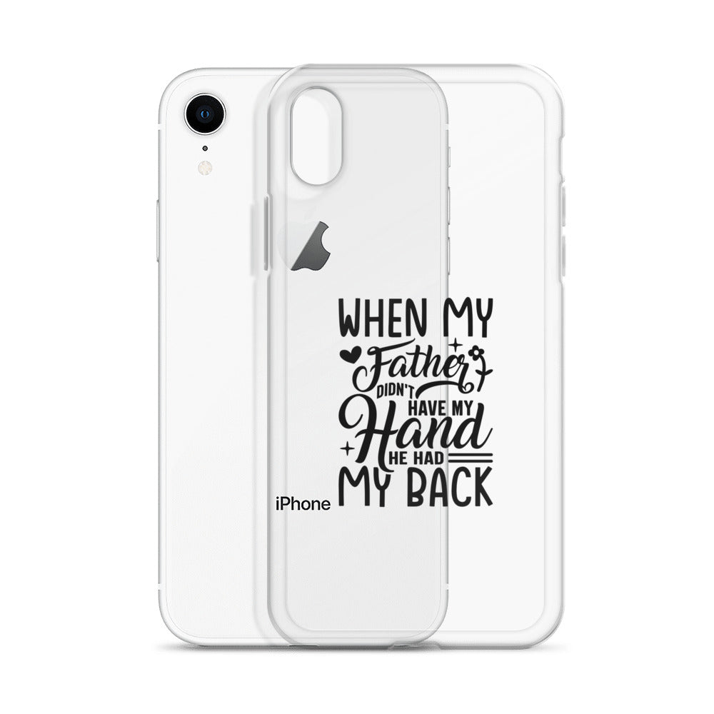 When My Father Didnt Have My Hand He Had My Back Clear Case for iPhone®